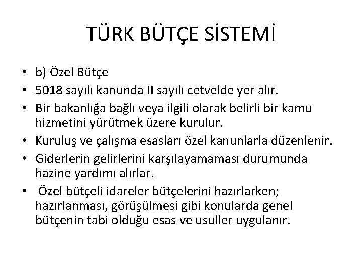 TÜRK BÜTÇE SİSTEMİ • b) Özel Bütçe • 5018 sayılı kanunda II sayılı cetvelde