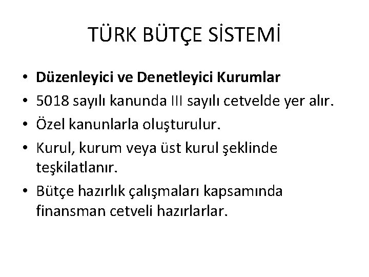 TÜRK BÜTÇE SİSTEMİ Düzenleyici ve Denetleyici Kurumlar 5018 sayılı kanunda III sayılı cetvelde yer