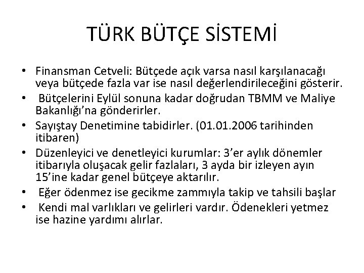 TÜRK BÜTÇE SİSTEMİ • Finansman Cetveli: Bütçede açık varsa nasıl karşılanacağı veya bütçede fazla