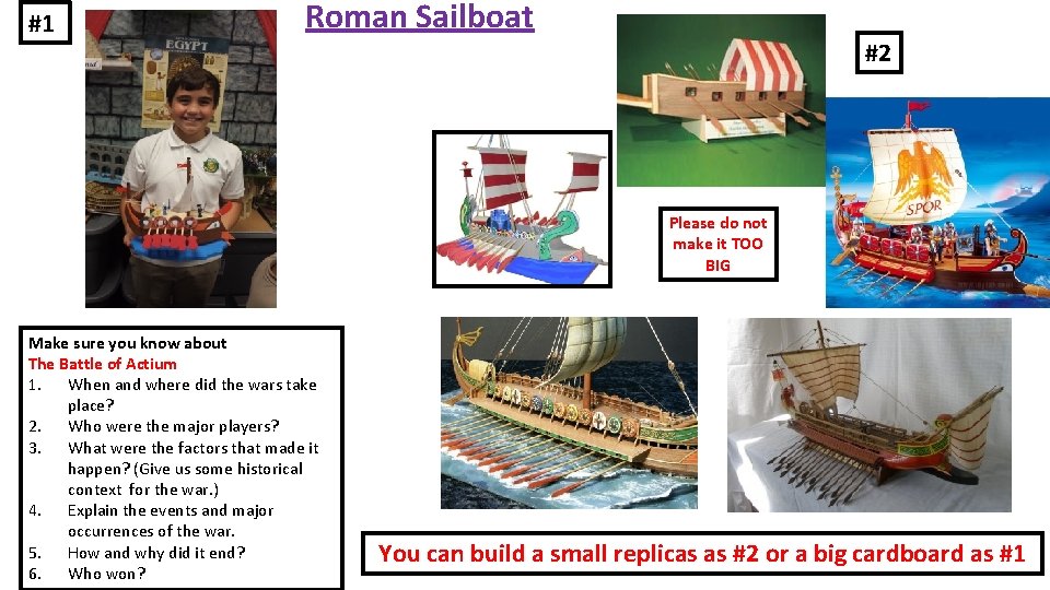 #1 Roman Sailboat #2 Please do not make it TOO BIG Make sure you