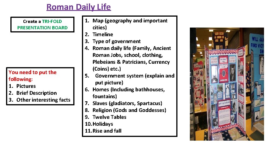 Roman Daily Life Create a TRI-FOLD PRESENTATION BOARD You need to put the following: