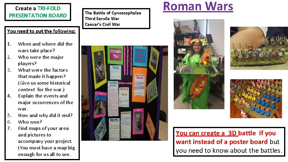 Create a TRI-FOLD PRESENTATION BOARD The Battle of Cynoscephalae Third Servile War Caesar's Civil