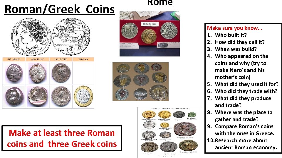 Roman/Greek Coins Greece Make at least three Roman coins and three Greek coins Rome