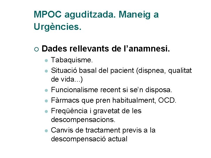 MPOC aguditzada. Maneig a Urgències. ¡ Dades rellevants de l’anamnesi. l l l Tabaquisme.