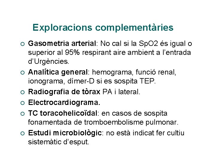 Exploracions complementàries ¡ ¡ ¡ Gasometria arterial: No cal si la Sp. O 2