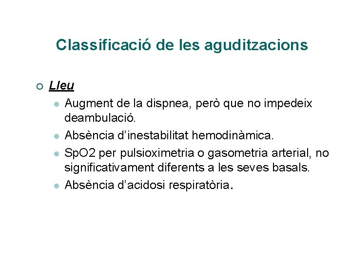 Classificació de les aguditzacions ¡ Lleu l Augment de la dispnea, però que no