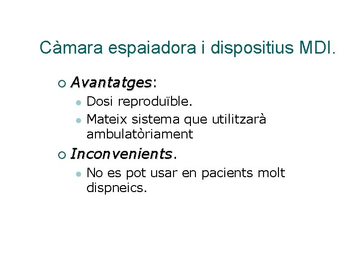 Càmara espaiadora i dispositius MDI. ¡ Avantatges: Avantatges l l ¡ Dosi reproduïble. Mateix