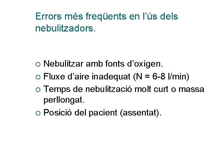 Errors més freqüents en l’ús dels nebulitzadors. Nebulitzar amb fonts d’oxígen. ¡ Fluxe d’aire