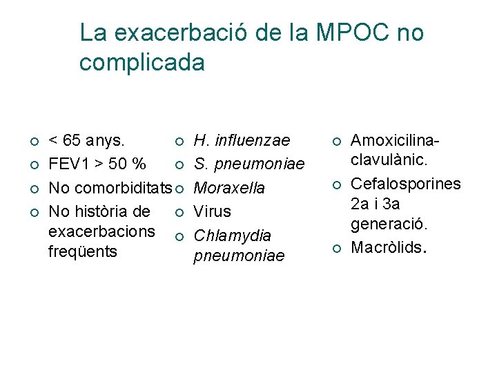 La exacerbació de la MPOC no complicada ¡ ¡ < 65 anys. ¡ FEV