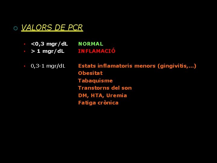 ¡ VALORS DE PCR § <0, 3 mgr/d. L > 1 mgr/d. L NORMAL