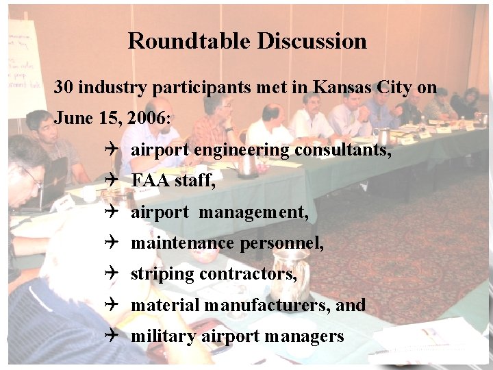 Roundtable Discussion 30 industry participants met in Kansas City on June 15, 2006: Q