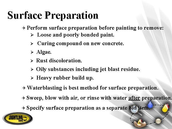 Surface Preparation Q Perform surface preparation before painting to remove: Ø Loose and poorly