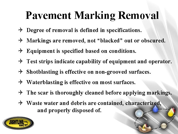 Pavement Marking Removal Q Degree of removal is defined in specifications. Q Markings are