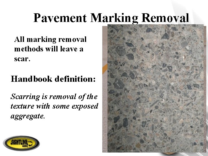 Pavement Marking Removal All marking removal methods will leave a scar. Handbook definition: Scarring