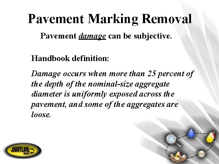 Pavement Marking Removal Pavement damage can be subjective. Handbook definition: Damage occurs when more