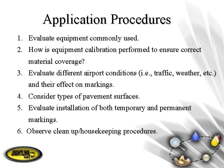 Application Procedures 1. Evaluate equipment commonly used. 2. How is equipment calibration performed to