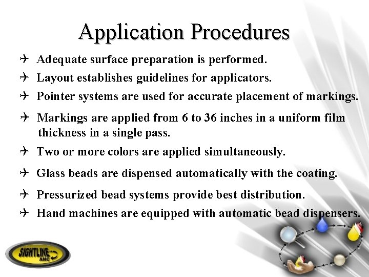 Application Procedures Q Adequate surface preparation is performed. Q Layout establishes guidelines for applicators.