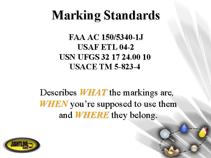 Marking Standards FAA AC 150/5340 -1 J USAF ETL 04 -2 USN UFGS 32