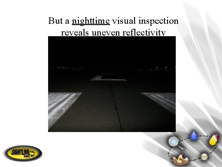 But a nighttime visual inspection reveals uneven reflectivity 