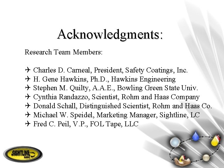 Acknowledgments: Research Team Members: Q Charles D. Carneal, President, Safety Coatings, Inc. Q H.