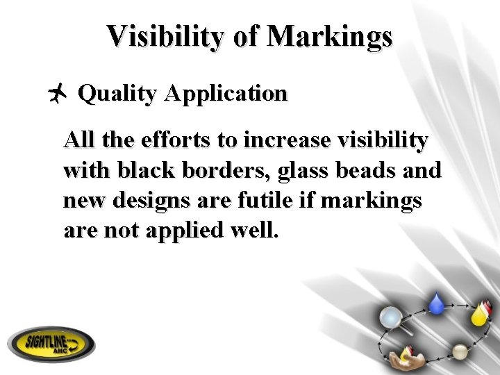 Visibility of Markings ñ Quality Application All the efforts to increase visibility with black