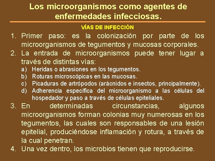 Los microorganismos como agentes de enfermedades infecciosas. VÍAS DE INFECCIÓN 1. Primer paso: es