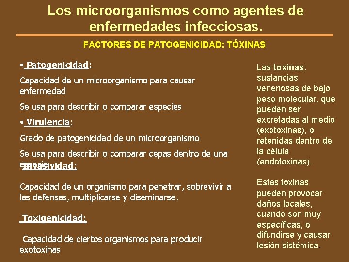 Los microorganismos como agentes de enfermedades infecciosas. FACTORES DE PATOGENICIDAD: TÓXINAS • Patogenicidad: Capacidad