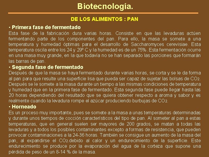 Biotecnología. DE LOS ALIMENTOS : PAN • Primera fase de fermentado Esta fase de
