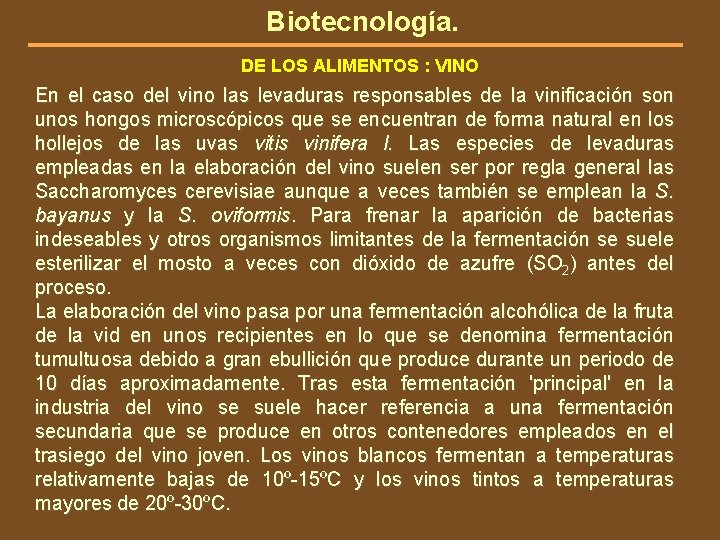 Biotecnología. DE LOS ALIMENTOS : VINO En el caso del vino las levaduras responsables