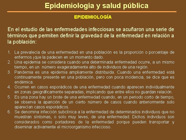 Epidemiología y salud pública EPIDEMIOLOGÍA En el estudio de las enfermedades infecciosas se acuñaron