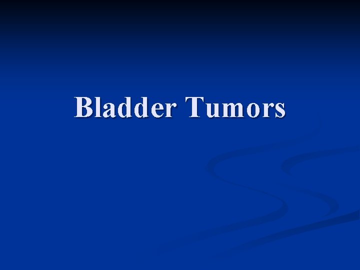 Bladder Tumors 