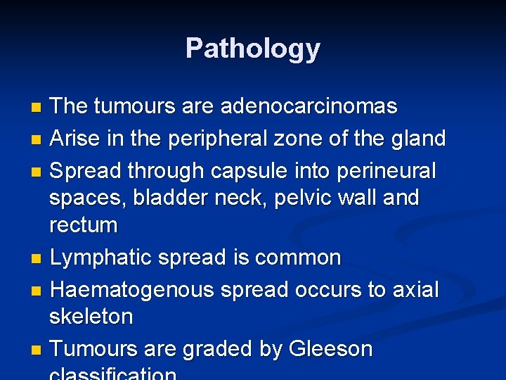 Pathology The tumours are adenocarcinomas n Arise in the peripheral zone of the gland