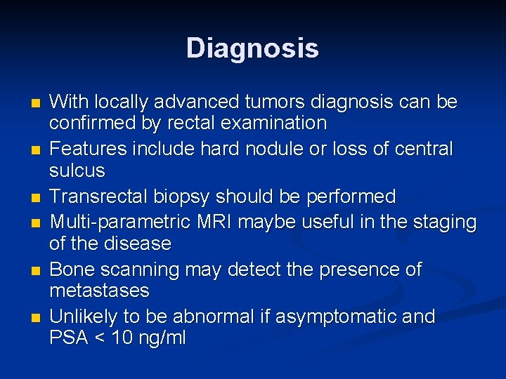 Diagnosis n n n With locally advanced tumors diagnosis can be confirmed by rectal