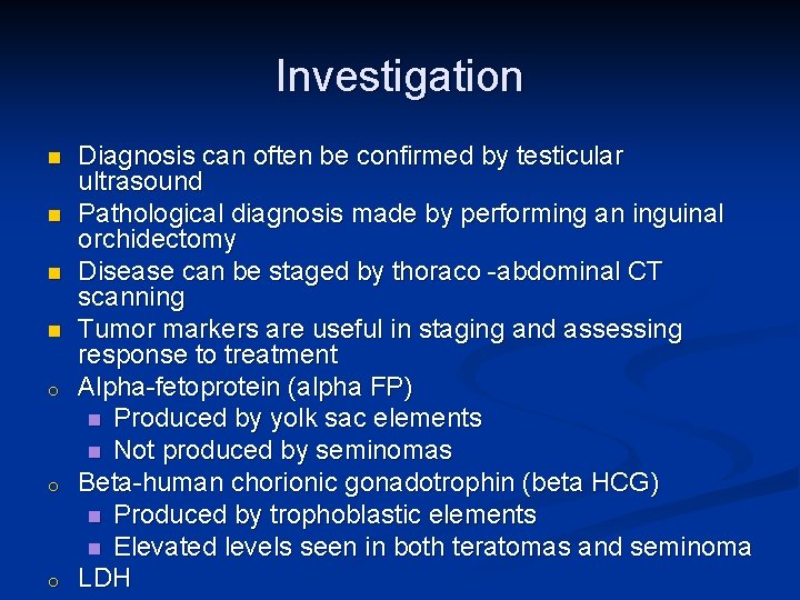 Investigation n n o o o Diagnosis can often be confirmed by testicular ultrasound