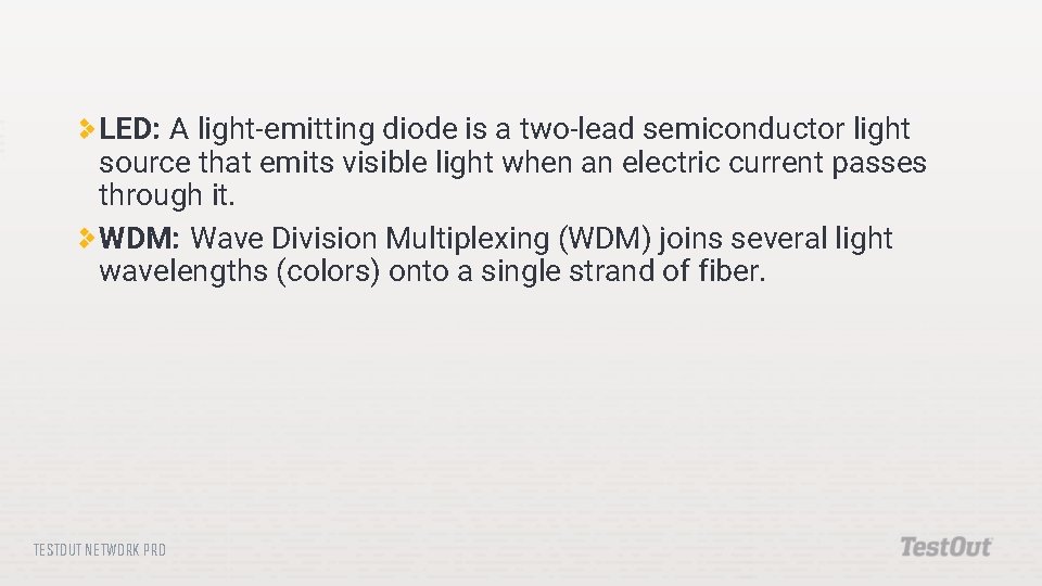 LED: A light-emitting diode is a two-lead semiconductor light source that emits visible light