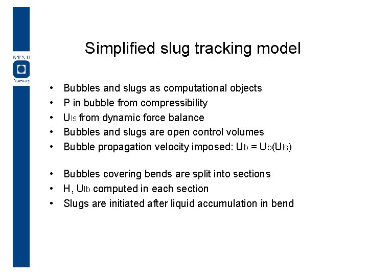 Simplified slug tracking model • • • Bubbles and slugs as computational objects P