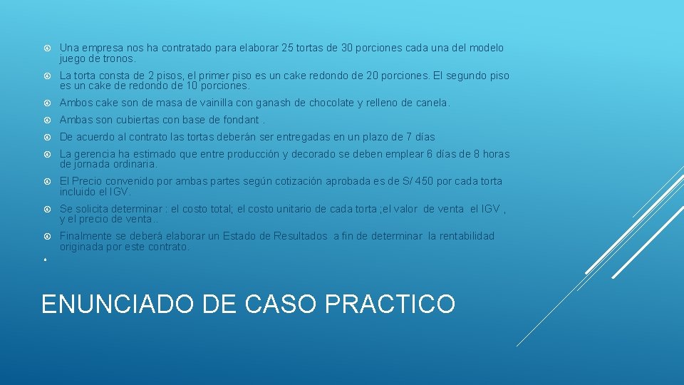  Una empresa nos ha contratado para elaborar 25 tortas de 30 porciones cada