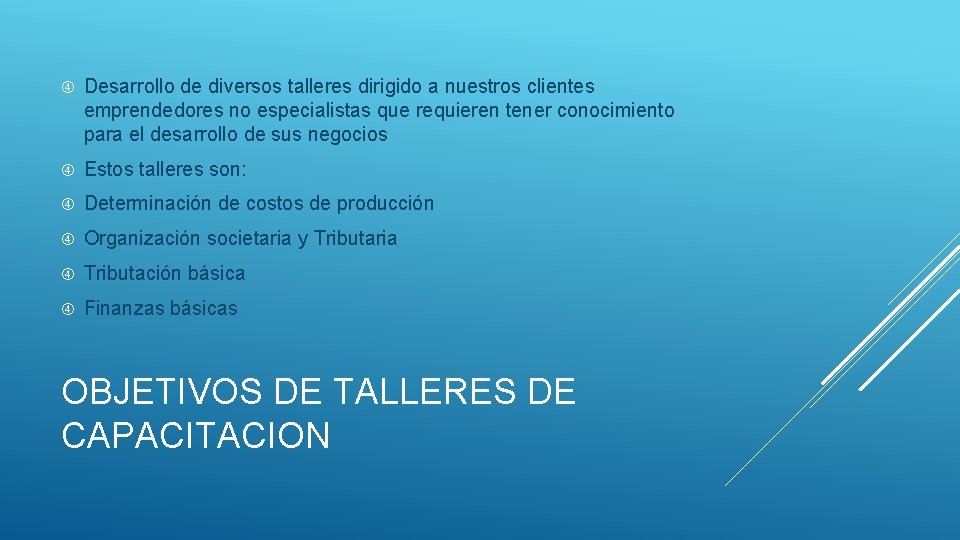  Desarrollo de diversos talleres dirigido a nuestros clientes emprendedores no especialistas que requieren