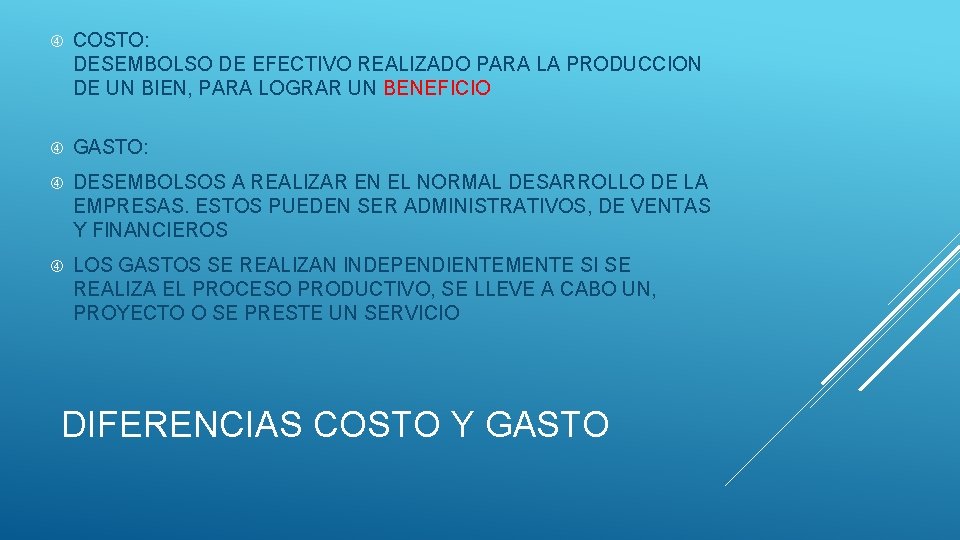  COSTO: DESEMBOLSO DE EFECTIVO REALIZADO PARA LA PRODUCCION DE UN BIEN, PARA LOGRAR