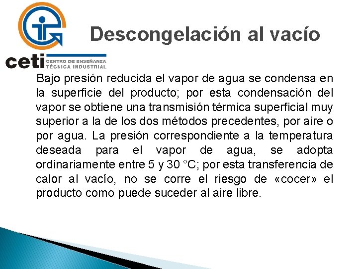 Descongelación al vacío Bajo presión reducida el vapor de agua se condensa en la