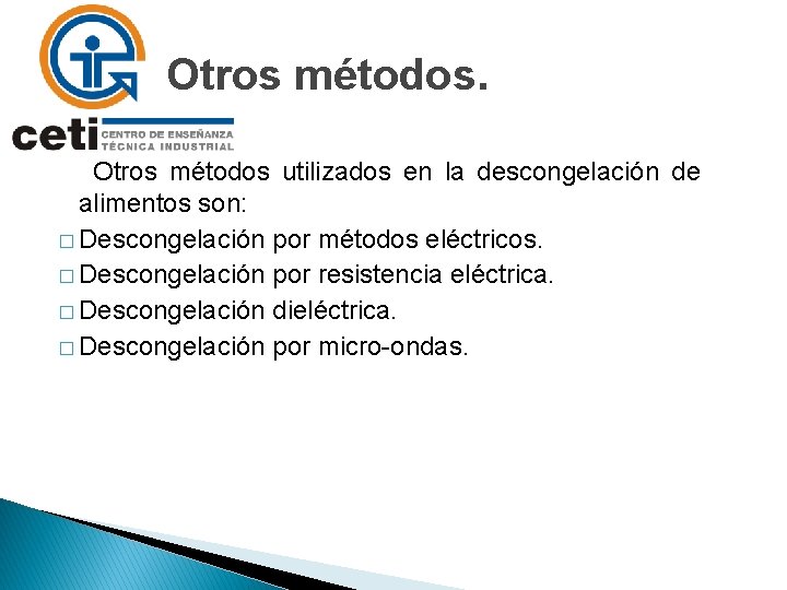Otros métodos. Otros métodos utilizados en la descongelación de alimentos son: � Descongelación por