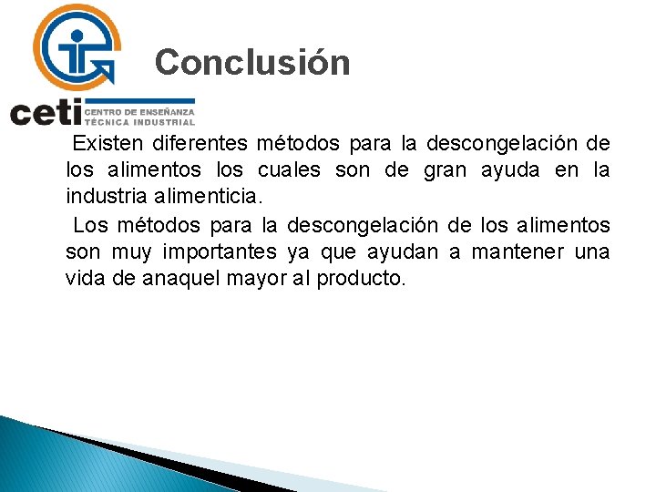 Conclusión Existen diferentes métodos para la descongelación de los alimentos los cuales son de