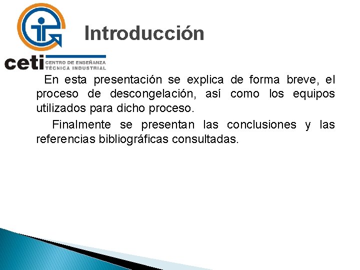 Introducción En esta presentación se explica de forma breve, el proceso de descongelación, así
