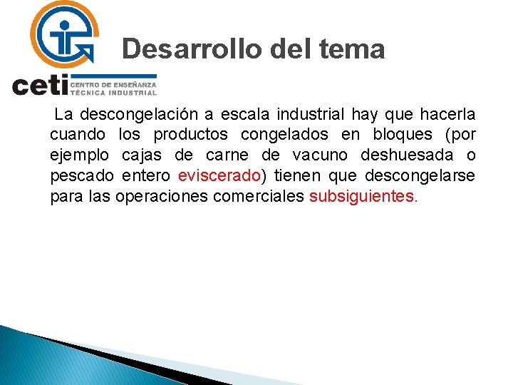 Desarrollo del tema La descongelación a escala industrial hay que hacerla cuando los productos