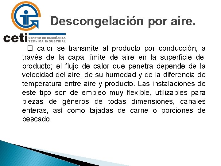 Descongelación por aire. El calor se transmite al producto por conducción, a través de