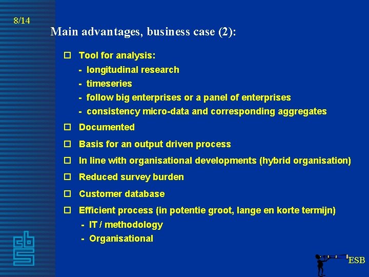 8/14 Main advantages, business case (2): o Tool for analysis: - longitudinal research -
