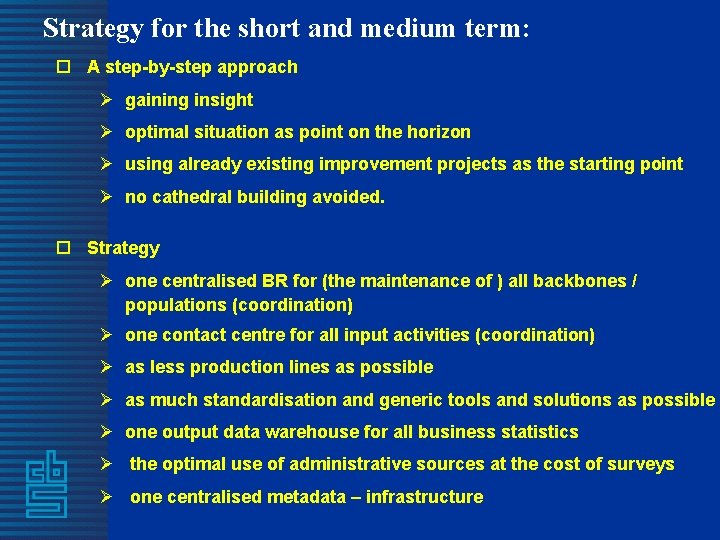 Strategy for the short and medium term: o A step-by-step approach Ø gaining insight