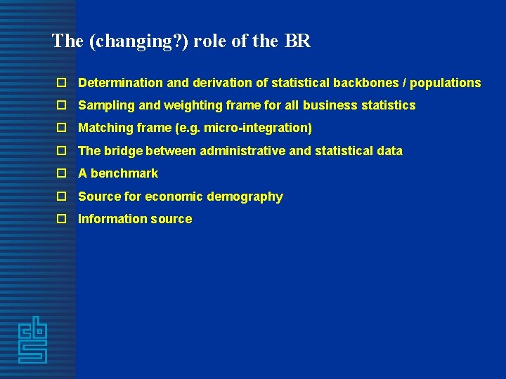 The (changing? ) role of the BR o Determination and derivation of statistical backbones