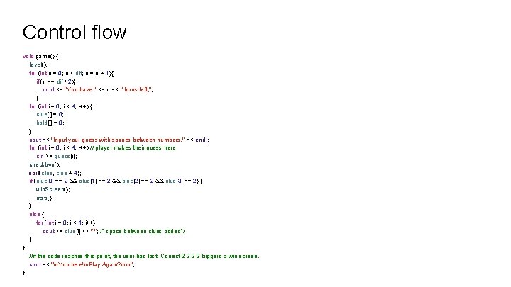 Control flow void game() { level(); for (int n = 0; n < dif;