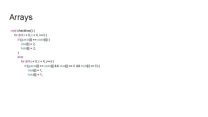 Arrays void checktwo() { for (int i = 0; i < 4; i++) {